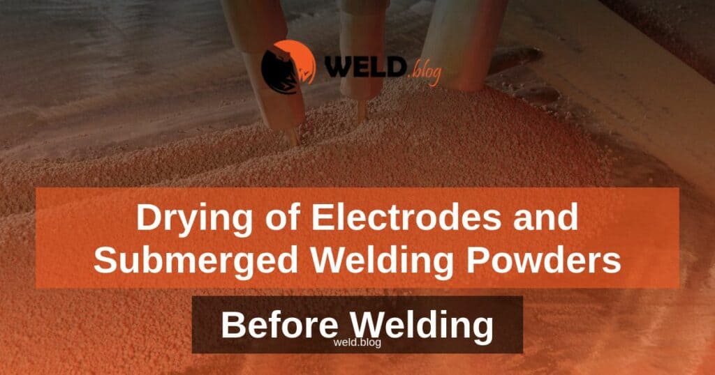 Drying of Electrodes and Submerged Welding Powders Before Welding