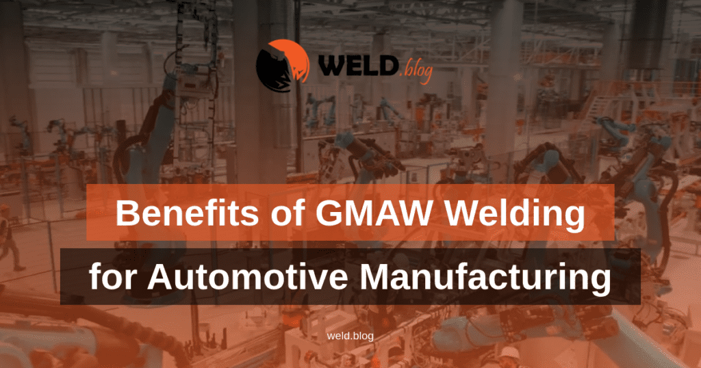 Exploring the Benefits of GMAW Welding for Automotive Manufacturing