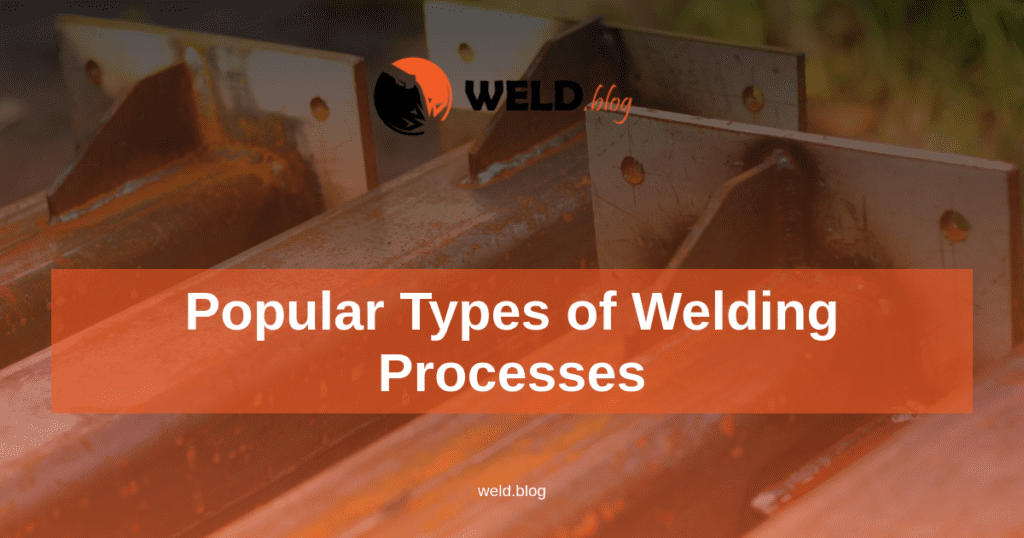 Popular Types of Welding Processes