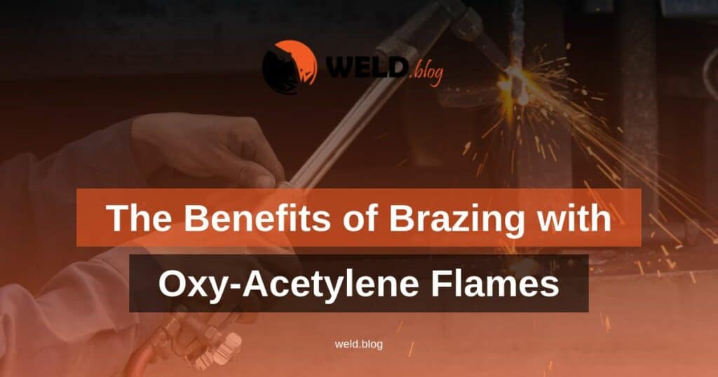 The Benefits of Brazing with Oxy-Acetylene Flames