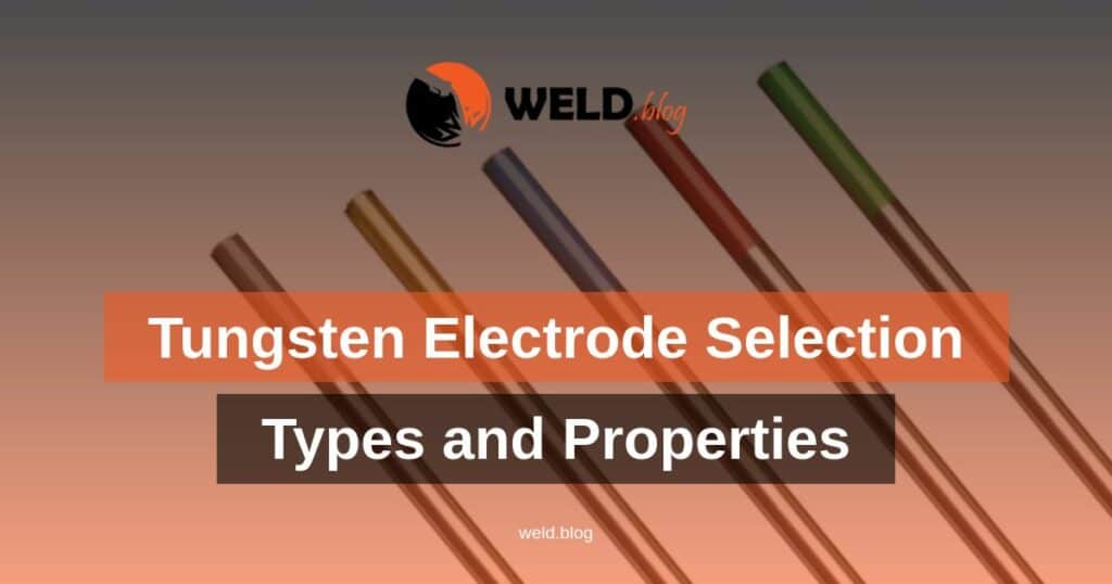 Tungsten Electrode Selection: Types and Properties