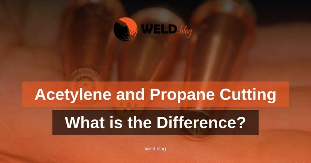 What is the Difference Between Acetylene and Propane Cutting?